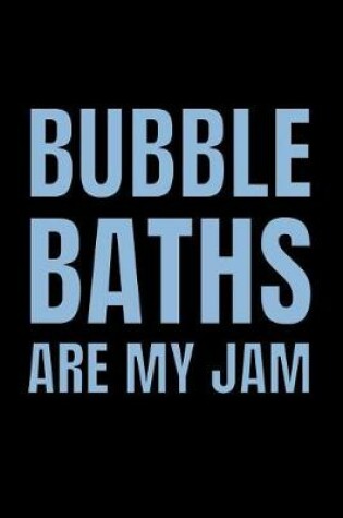 Cover of Bubble Baths Are My Jam