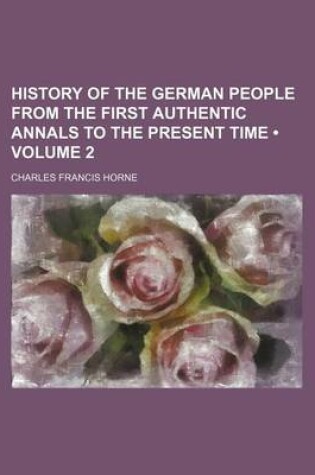 Cover of History of the German People from the First Authentic Annals to the Present Time (Volume 2)