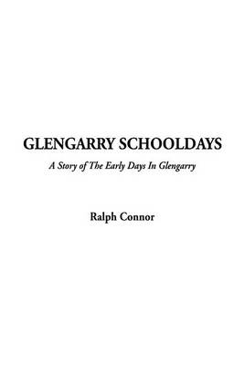 Book cover for Glengarry Schooldays, a Story of the Early Days in Glengarry