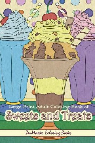 Cover of Large Print Adult Coloring Book of Sweets and Treats