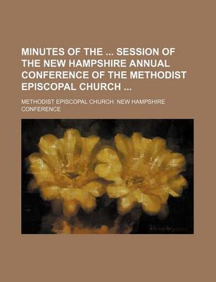 Book cover for Minutes of the Session of the New Hampshire Annual Conference of the Methodist Episcopal Church