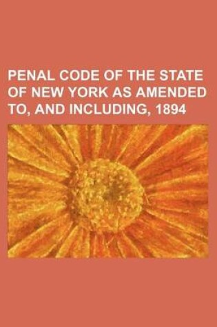 Cover of Penal Code of the State of New York as Amended To, and Including, 1894