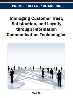 Cover of Managing Customer Trust, Satisfaction, and Loyalty through Information Communication Technologies