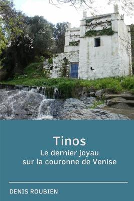 Book cover for Tinos. Le dernier joyau sur la couronne de Venise
