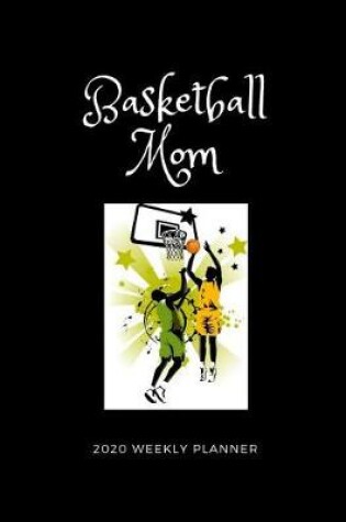 Cover of Basketball Mom 2020 Weekly Planner