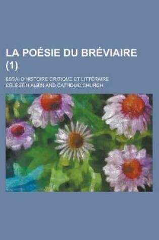 Cover of La Poesie Du Breviaire; Essai D'Histoire Critique Et Litteraire (1 )