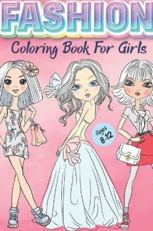 Cover of Fashion Coloring Book for Girls Ages 8-12