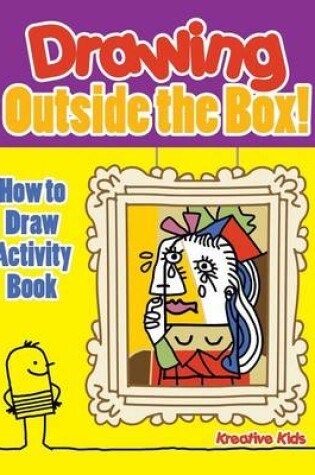 Cover of Drawing Outside the Box! How to Draw Activity Book