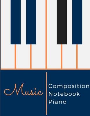 Book cover for Music Composition Notebook Piano