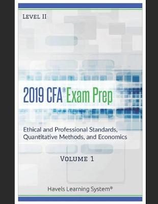 Book cover for 2019 Cfa Level II Exam Prep - Volume 1 - Ethical and Professional Standards, Quantitative Methods, and Economics