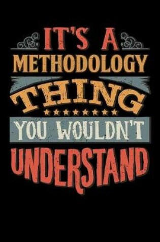 Cover of Its A Methodology Thing You Wouldnt Understand