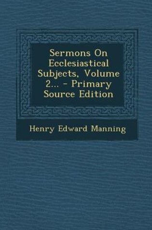 Cover of Sermons on Ecclesiastical Subjects, Volume 2... - Primary Source Edition