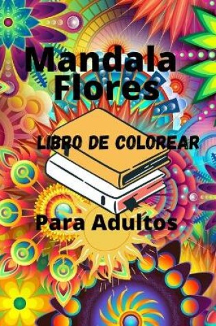 Cover of Mandala Flores Libro de Colorear Para Adultos