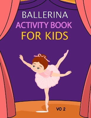 Book cover for Ballerina Activity Book For Kids Vo 2