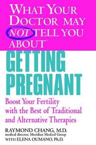 Cover of What Your Doctor May Not Tell You About(tm) Getting Pregnant