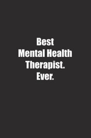 Cover of Best Mental Health Therapist. Ever.