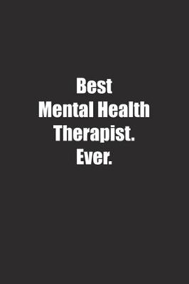Book cover for Best Mental Health Therapist. Ever.