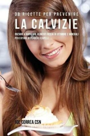 Cover of 38 Ricette per prevenire la calvizie