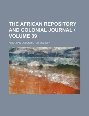 Book cover for The African Repository and Colonial Journal (Volume 39)