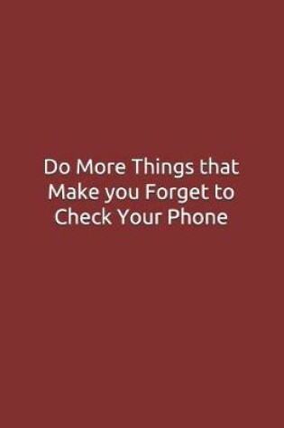 Cover of Do More Things that Make you Forget to Check Your Phone