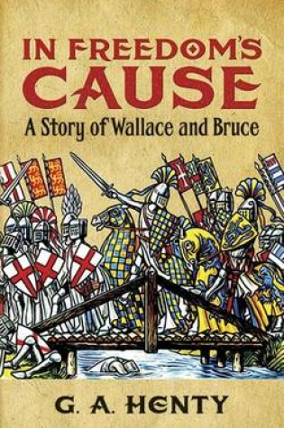 Cover of In Freedom's Cause: A Story of Wallace and Bruce