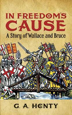Book cover for In Freedom's Cause: A Story of Wallace and Bruce