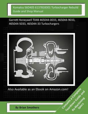 Book cover for Komatsu S6D405 6137818301 Turbocharger Rebuild Guide and Shop Manual