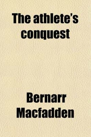 Cover of The Athlete's Conquest; The Romance of an Athlete