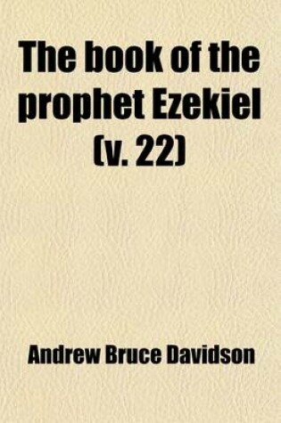 Cover of The Book of the Prophet Ezekiel (Volume 22)