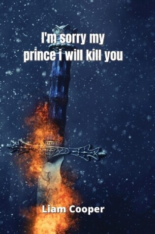 Cover of i'm sorry my prince i will kill you