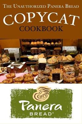 Book cover for The Unauthorized Panera Bread Copycat Cookbook