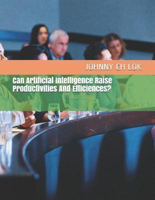 Book cover for Can Artificial Intelligence Raise Productivities And Efficiences?