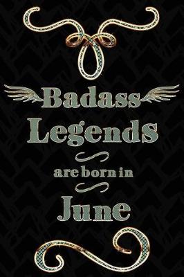 Book cover for Badass Legends Are Born in June