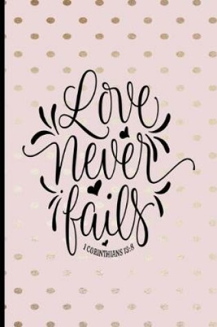 Cover of Love Never Fails 1 Corinthians 13