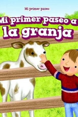 Cover of Mi Primer Paseo a la Granja (My First Trip to a Farm)