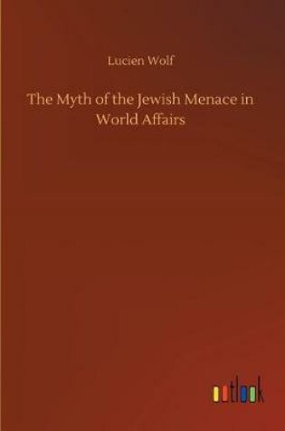 Cover of The Myth of the Jewish Menace in World Affairs