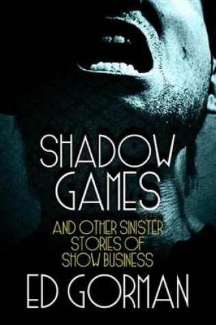 Cover of Shadow Games and Other Sinister Stories of Show Business