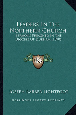 Book cover for Leaders in the Northern Church Leaders in the Northern Church