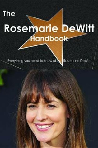 Cover of The Rosemarie DeWitt Handbook - Everything You Need to Know about Rosemarie DeWitt