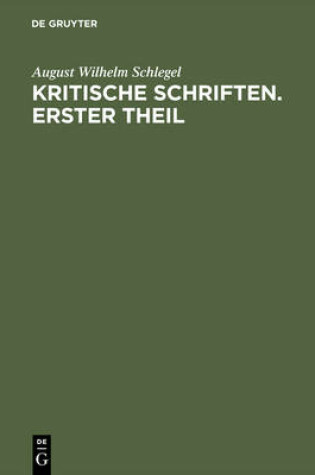 Cover of August Wilhelm Von Schlegel: Kritische Schriften. Teil 1