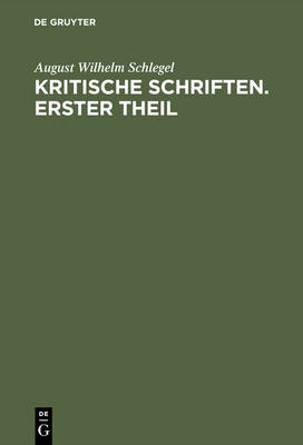 Book cover for August Wilhelm Von Schlegel: Kritische Schriften. Teil 1