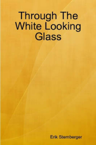 Cover of Through The White Looking Glas