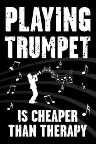 Cover of Playing Trumpet Is Cheaper Than Therapy