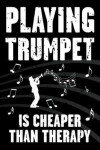 Book cover for Playing Trumpet Is Cheaper Than Therapy