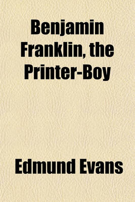 Book cover for Benjamin Franklin, the Printer-Boy