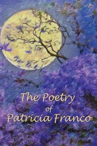 Cover of The Poetry of Patricia Franco