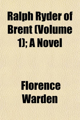 Book cover for Ralph Ryder of Brent (Volume 1); A Novel