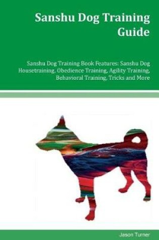 Cover of Sanshu Dog Training Guide Sanshu Dog Training Book Features