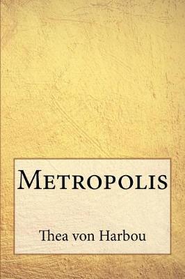 Metropolis by Thea Von Harbou