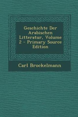 Cover of Geschichte Der Arabischen Litteratur, Volume 2